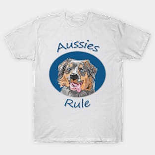 Aussies Rule! Especially for Australian Shepherd Lovers! T-Shirt